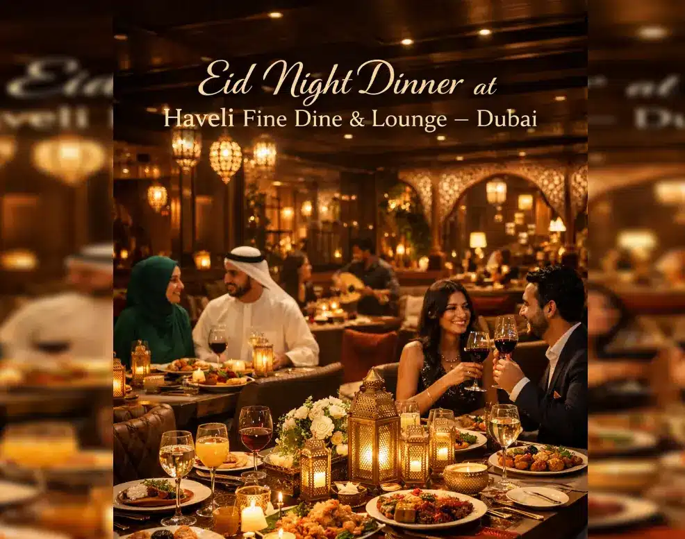 Eid Night Dinner in Dubai - Haveli Fine Dine & Lounge